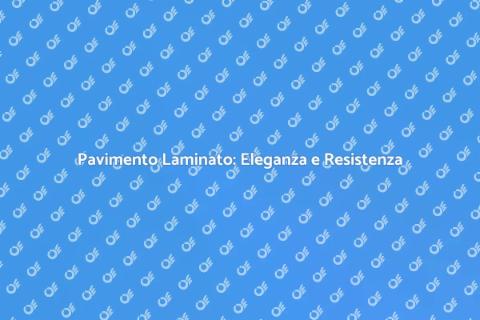 Parquet Laminato: Durata e Stile