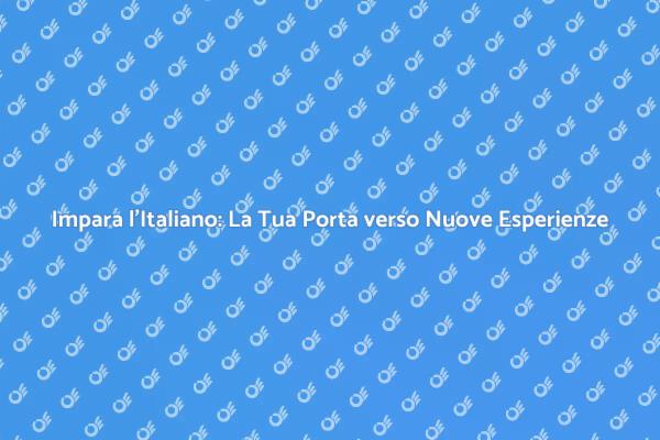 Impara l'Italiano e Scopri Nuove Culture