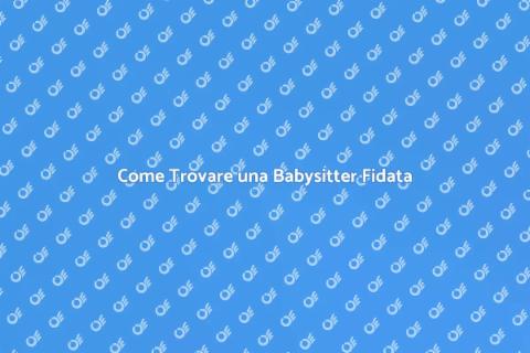 Assumere Babysitter Fidata: Guida