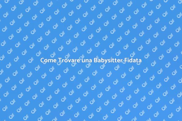 Babysitter Fidata: La Guida per Genitori