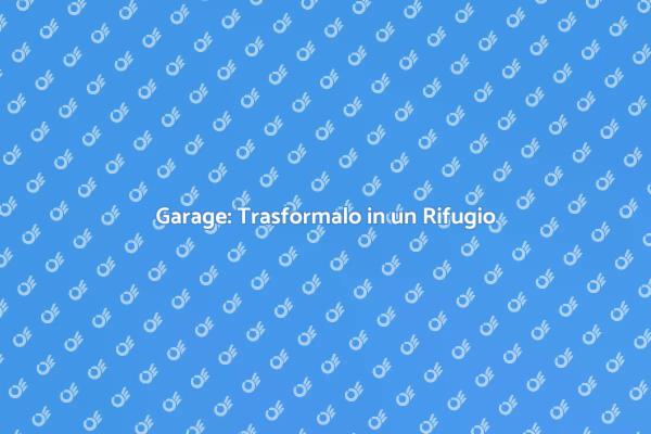 Garage: Ristrutturazione e Creatività