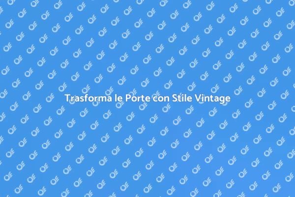 Riscopri il Vintage sulle Porte