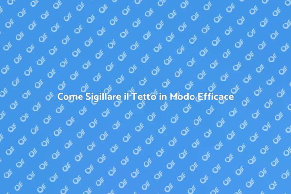 Proteggi il Tuo Tetto con la Sigillatura