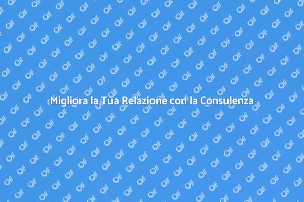 Rafforza il tuo legame con la consulenza