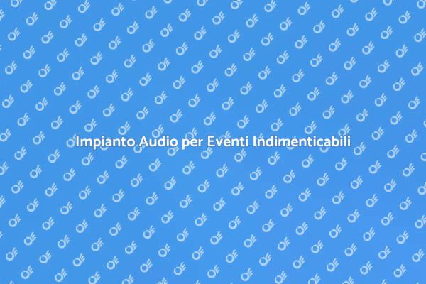 Trasforma i Tuoi Eventi con Audio Professionale