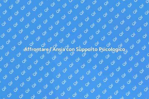 Ansia: Consulenza Psicologica Efficace
