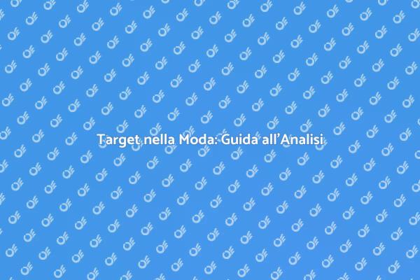 Comprendere il Target nella Moda