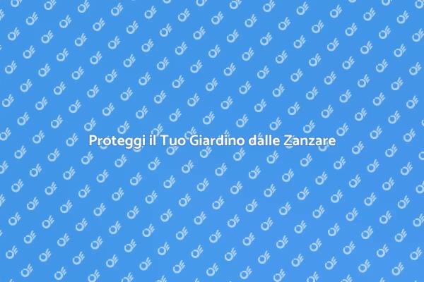 Mantieni il Tuo Giardino Libero da Zanzare