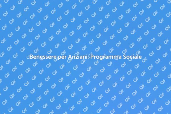 Migliora la Vita degli Anziani