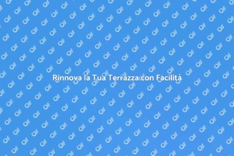 Riparare la Terrazza: Guida Essenziale