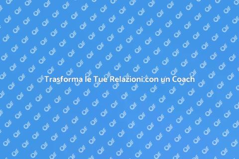 Coach per Migliorare le Relazioni
