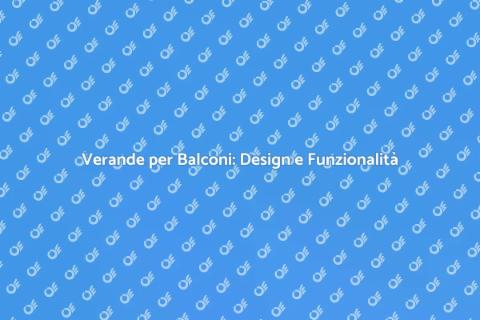 Progettazione Verande per Balconi