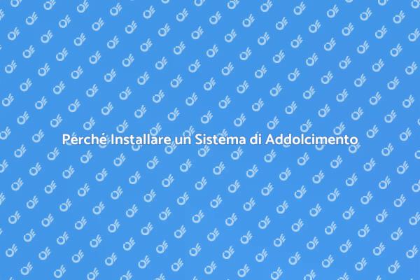 Installazione Sistema di Addolcimento Acqua
