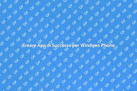 Sviluppo App per Windows Phone Efficace