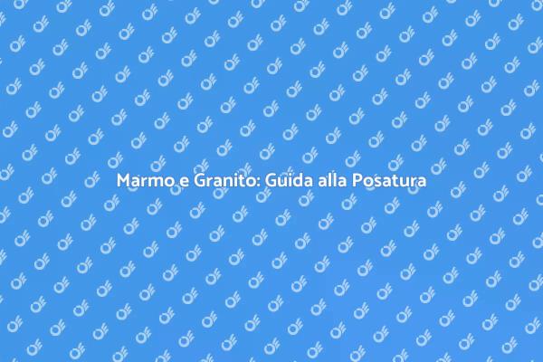 Posare Marmo e Granito in Casa