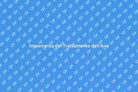 Trattamento dell'Aria: Importanza