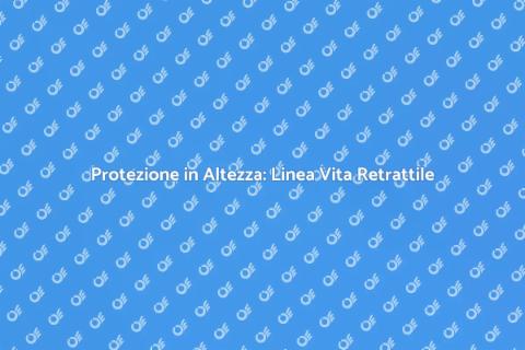 Sicurezza con Linea Vita Retrattile