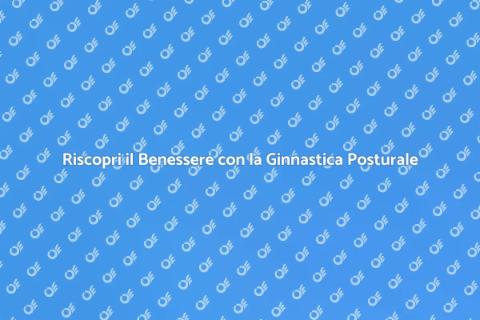 Ginnastica Posturale: Benessere e Postura