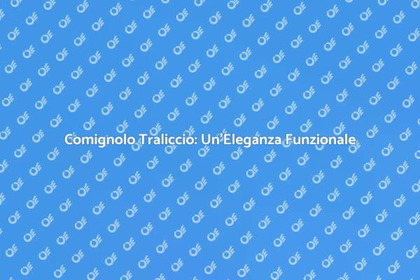 Comignolo: Bellezza e Utilità in Architettura