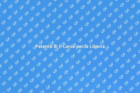 Corso Patente B: Inizia la Libertà