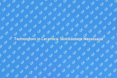 Sostituzione Termosifoni in Ceramica