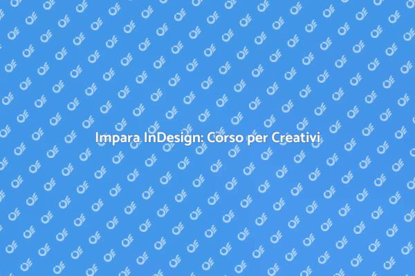 Potenzia le tue abilità con InDesign