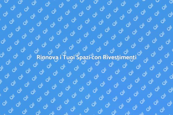Rivestimenti: Rinnova la Tua Casa