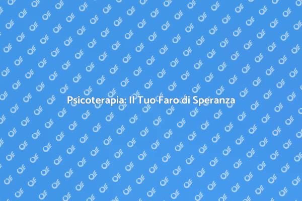 Psicoterapia: Un Viaggio Verso il Benessere