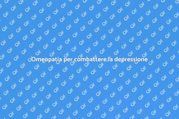 Come l'omeopatia aiuta la depressione