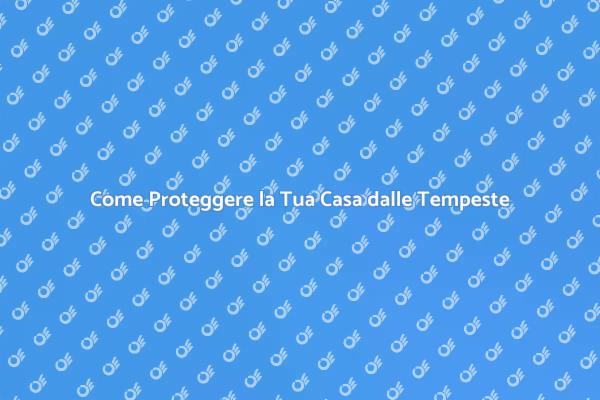 Sicurezza Casa: Serrande Anti Tempesta