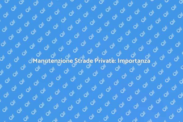 Riparazione Strada Privata: Cosa Sapere
