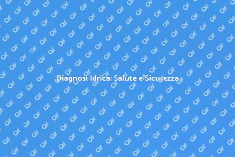 Analisi Acqua: Qualità e Salute
