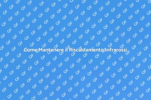 Manutenzione Impianto Riscaldamento Infrarossi