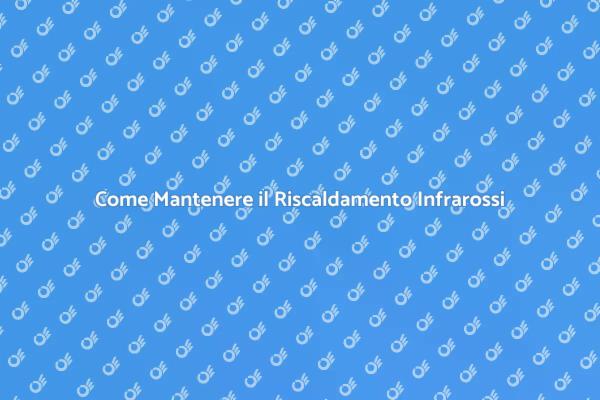 Mantenere il Comfort con Infrarossi