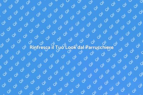 Andare dal Parrucchiere: Bellezza e Relax