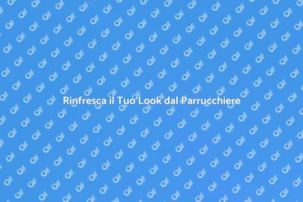 Scopri il Potere di Andare dal Parrucchiere
