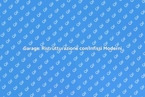Ristrutturare Garage con Infissi in Alluminio