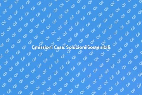 Ridurre le Emissioni della Casa