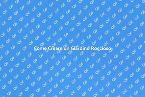 Giardino Roccioso: Crea il Tuo Paradise