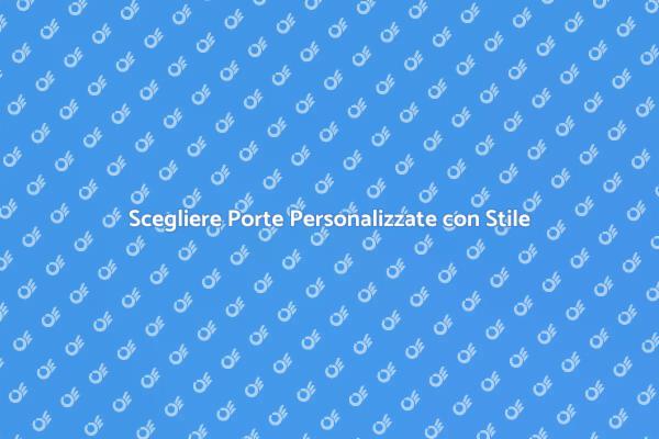 Porte Personalizzate: Estetica e Funzionalità