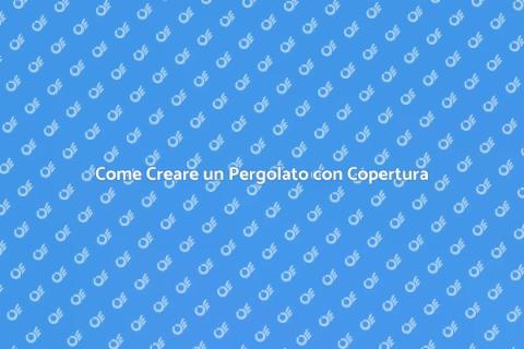 Installare un Pergolato con Copertura