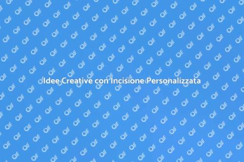 Incisione su Oggetti Personalizzati