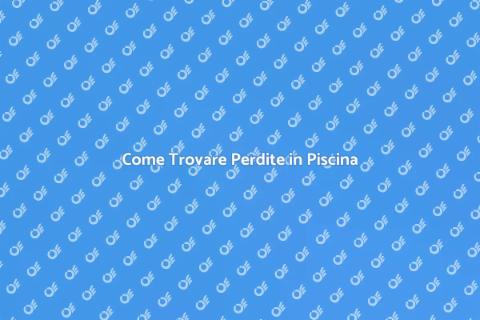 Rilevare Perdite in Piscina Facile