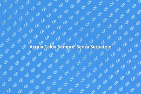 Riscaldatore Acqua Senza Serbatoio