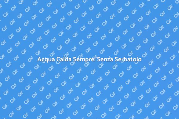Efficienza e Comfort con Acqua Calda
