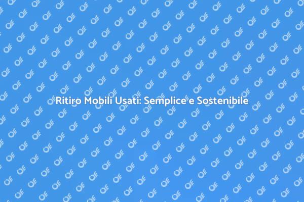 Ritiro Mobili Usati per una Casa Nuova