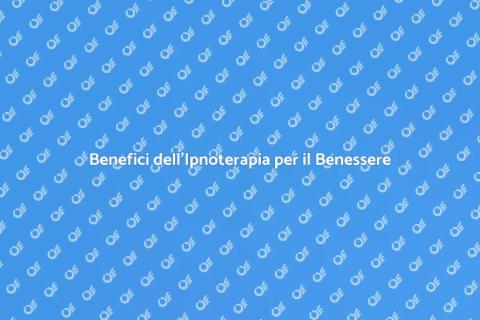 Seduta di Ipnoterapia: Scopri i Benefici