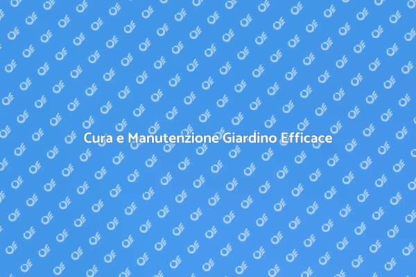 Manutenzione Giardino: Scopri i Vantaggi