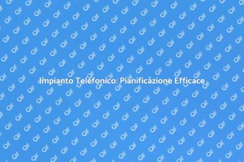Pianificazione Impianto Telefonico