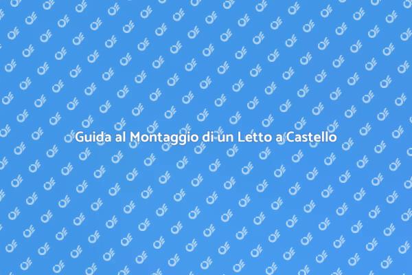 Letto a Castello: Come Montarlo Bene